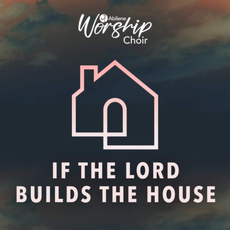 If The Lord Builds The House ft. Riley Macisak