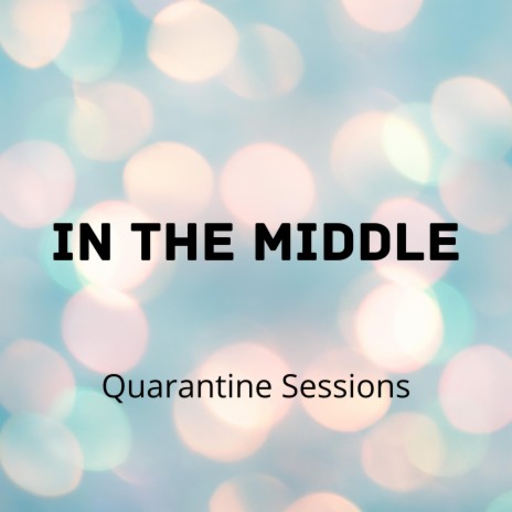 Inthemiddle (Quarantine Sessions) | Boomplay Music