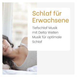 Schlaf für Erwachsene: Tiefschlaf Musik mit Delta Wellen Musik für optimale Schlaf