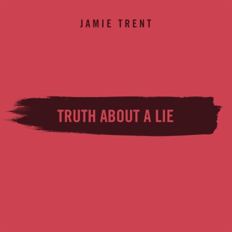 Truth About A Lie | Boomplay Music