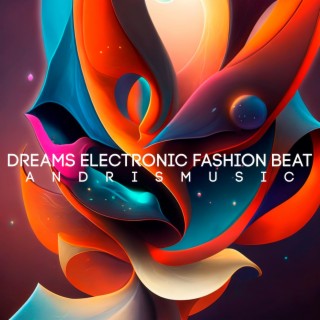 Dreams Electronic Fashion Beat