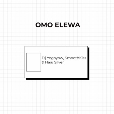 Omo Elewa ft. Haaj Silver & SmoothKiss | Boomplay Music