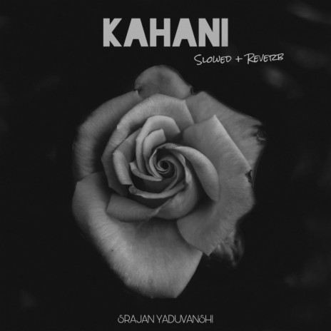 Kahani (Slowed + Reverb) | Boomplay Music