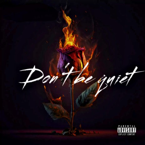 Don't Be Quiet | Boomplay Music