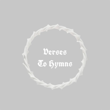 Verses To Hymns | Boomplay Music