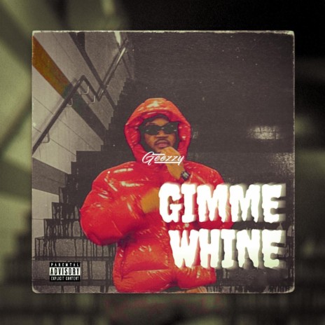 Gimme Whine | Boomplay Music