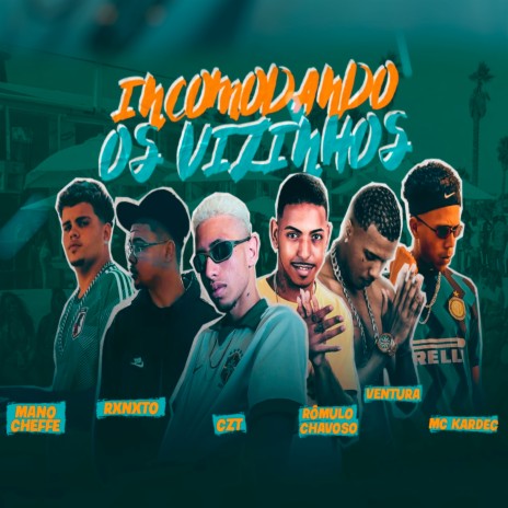 Incomodando os Vizinhos ft. Mano Cheffe, Romulo Chavoso, MC Kardec & Ventura | Boomplay Music