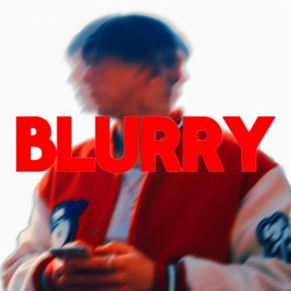 BLURRY lyrics | Boomplay Music