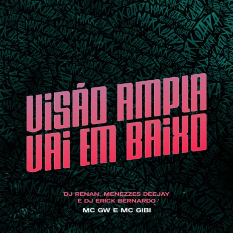 Visão Ampla / Vai Embaixo ft. dj renan, MC GW, Dj Erick Bernardo & Menezzes Dejaay | Boomplay Music