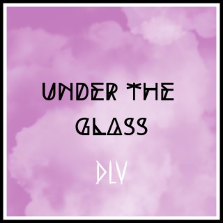 Under the glass