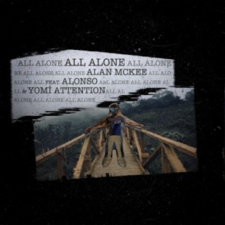 All Alone (feat. Alonso & Yomi Attent!on)