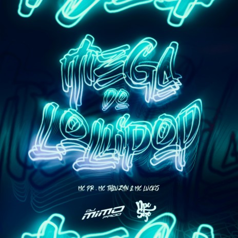 MEGA DO LOLLIPOP ft. DJ NpcSize, MC PR, MC Theuzyn & MC Lucks
