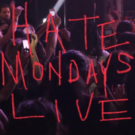 HATE MONDAYS LIVE (Live) | Boomplay Music