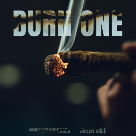 Burn One ft. Melen Kale | Boomplay Music