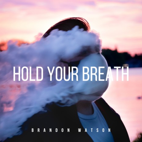 Hold Your Breath | Boomplay Music