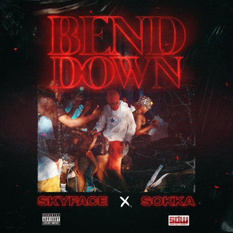 BEND DOWN ft. Sokka Sdw | Boomplay Music