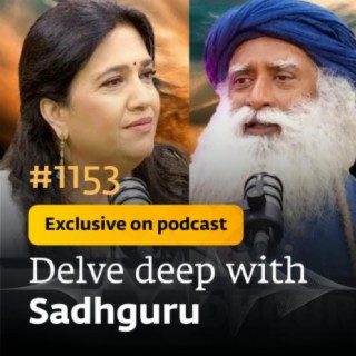 #1153 - Exclusive Episode - Sanatana Dharma and Indian Spirituality with Sadhguru