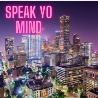 SPEAK YO MIND