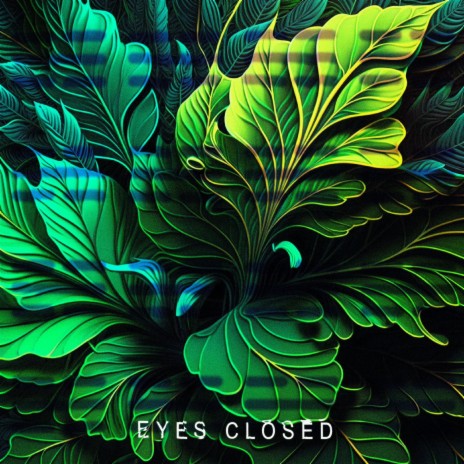 Eyes Closed | Boomplay Music