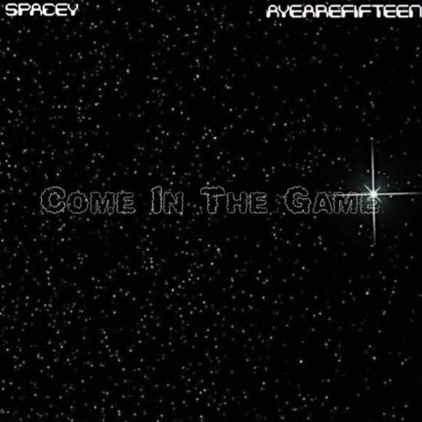 Come In The Game ft. Spacey