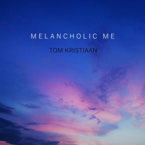 Melancholic Me