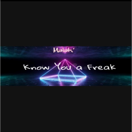 Know You a Freak