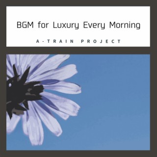 BGM for Luxury Every Morning