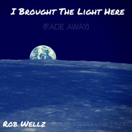 I Brought the Light Here (Fade Away) | Boomplay Music