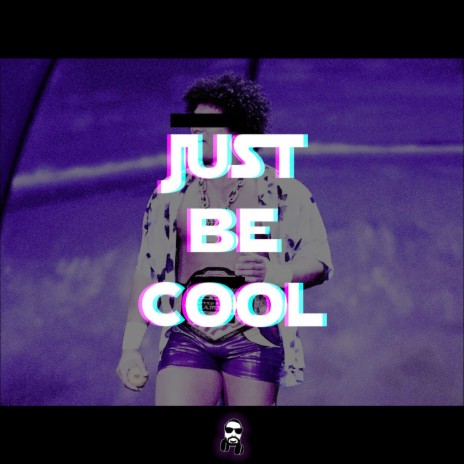 Just Be Cool | Boomplay Music
