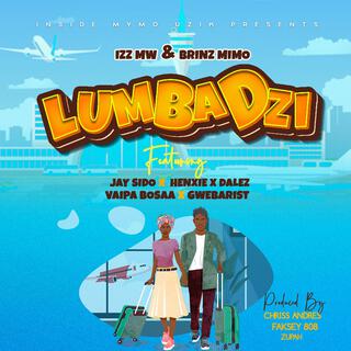 LUMBADZI ft. IZZ Mw, Henxie, Jay sido, Vaipa Bossa & Gwebarist lyrics | Boomplay Music