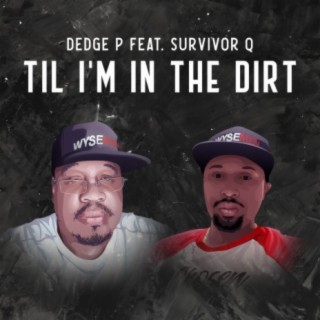 Til I'm In The Dirt (feat. Survivor Q)