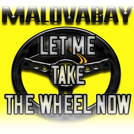 Let Me Take The Wheel Now | Boomplay Music