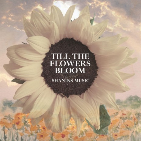 Till the Flowers Bloom | Boomplay Music