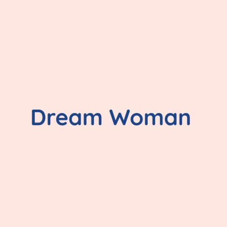 Dream Woman | Boomplay Music