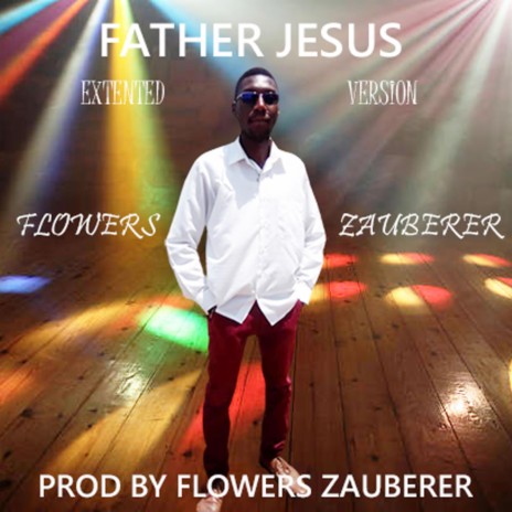 FATHER JESUS (EXTENDED VERSION) | Boomplay Music