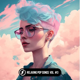 Relaxing Pop Songs Vol. #3