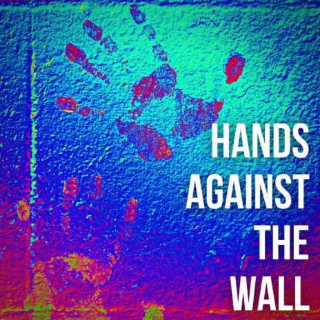 Hands Against The Wall