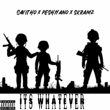 Its Whatever ft. Savitho & Skramz | Boomplay Music