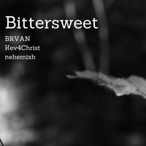 Bittersweet ft. Kev4Christ & nehemixh | Boomplay Music