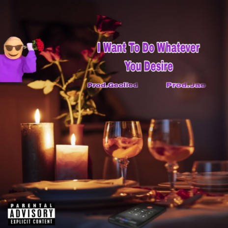 I Want To Do Whatever You Desire (Remastered Version) ft. Prod.Geolied & Prod.Jae | Boomplay Music