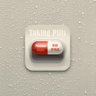 Taking Pills ft. Prakhar Gupta lyrics | Boomplay Music