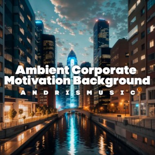 Ambient Corporate Motivation Background