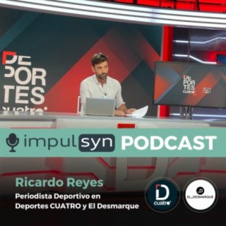 La Evolución del Periodismo Deportivo con Ricardo Reyes, Periodista Deportivo y Presentador en El Desmarque de Deportes CUATRO