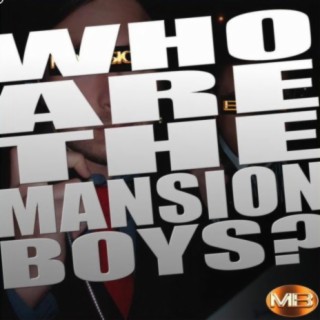 Who Are The Mansion Boys?