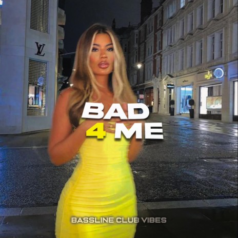 Bad 4 Me | Boomplay Music