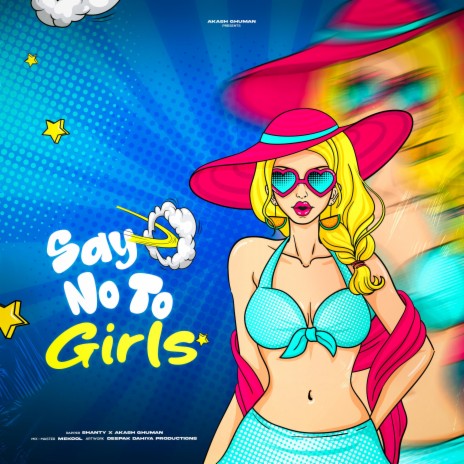 Say No To Girls ft. Akash Ghuman | Boomplay Music