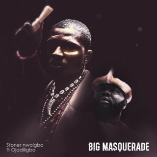 Big Masquerade ft. Ojadiliigbo lyrics | Boomplay Music