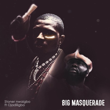 Big Masquerade ft. Ojadiliigbo | Boomplay Music