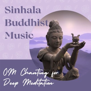 Sinhala Buddhist Music: OM Chanting for Deep Meditation