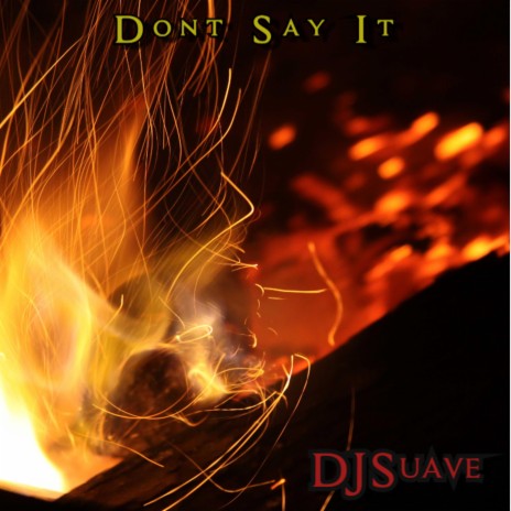 Don't Say It | Boomplay Music